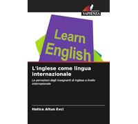 L'inglese come lingua internazionale: Le percezioni degli insegnanti di inglese a livello internazionale