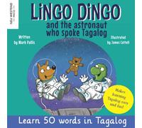 Lingo Dingo and the astronaut who spoke Tagalog: Laugh as you learn Tagalog kids book; learn tagalog for kids; learning tagalog books for kids; ... filipino; tagalog words for kids children