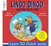 Lingo Dingo and the Dutch chef: Laugh as you learn Dutch for kids; bilingual English Dutch childrens books; learn dutch childrens books; dutch phrases ... Bilingual English Dutch book for children)