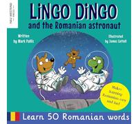 Lingo Dingo and the Romanian Astronaut: Learn Romanian for kids (Fun and heartwarming bilingual English Romanian book for children): Learn Romanian ... bilingual Romanian English book for children)