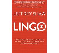 Lingo: Discover Your Ideal Customer's Secret Language and Make Your Business Irresistible