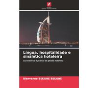 Língua, hospitalidade e sinalética hoteleira: Guia teórico e prático de gestão hoteleira
