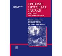 Lingua Latina - Epitome Historiae Sacrae: Brevi Christi Vitae Narratione Addita