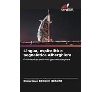 Lingua, ospitalità e segnaletica alberghiera: Guida teorica e pratica alla gestione alberghiera
