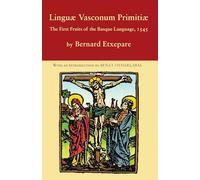 Linguae Vasconum Primitiae: The First Fruits of the Basque Language, 1545 (Basque Classics Series)
