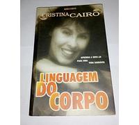 Linguagem Do Corpo. Aprenda A Ouvi-Lo Para Uma Vida Saudavel - Volume 1 (Em Portuguese do Brasil)
