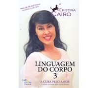 Linguagem do Corpo - Volume 3 - A Cura Pelo Amor (Em Portugues do Brasil)