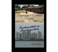 LINGUAGEM E EXCLUSÃO SOCIAL - FUNDAMENTADO NA SOCIOLINGUÍSTICA