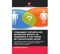 Linguagem inclusiva em termos de género na linguística e nos meios de comunicação social: Uma análise com base no exemplo do debate sobre a grafia do ... na revista de filologia alemã 'Denkbilder'