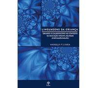 LINGUAGENS DA CRIANçA: GIRANDO O CALEIDOSCóPIO NO CONTEXTO DA EDUCAçãO INFANTIL BILíNGUE