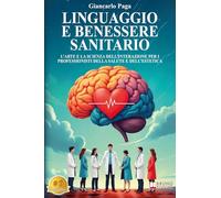 Linguaggio E Benessere Sanitario: L’Arte E La Scienza Dell’Interazione Per I Professionisti Della Salute E Dell’Estetica