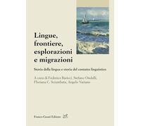 Lingue, frontiere, esplorazioni e migrazioni. Storia della lingua e storia del contatto linguistico (Associazione per la Storia della Lingua Italiana (ASLI))