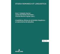 Lingüística clínica en el ámbito hispánico: un panorama de estudios: 72 (Studia Romanica et Linguistica)