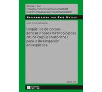 Lingueística de corpus: génesis y bases metodológicas de los corpus (históricos) para la investigación en lingueística (116) (Studien Zur Romanischen Sprachwissenschaft Und Interkulturel)