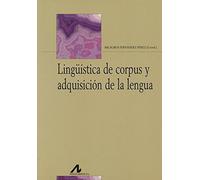 LINGÜÍSTICA DE CORPUS Y ADQUISICIÓN DE LA LENGUA (Bibliotheca Philologica)
