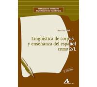 Lingüística de corpus y enseñanza del español como 2/L (Manuales de formación de profesores de español 2/L)