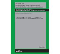 Lingüística de la ausencia: 204 (Studien zur romanischen Sprachwissenschaft und interkulturellen Kommunikation)