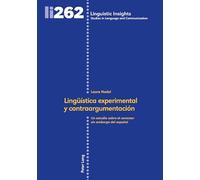 Lingüística experimental y contraargumentación: Un estudio sobre el conector del español: 262 (Linguistic Insights)