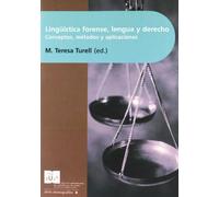 Lingüística Forense, Lengua Y Derecho: Conceptos Métodos Y Aplicaciones