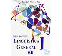 LINGÜÍSTICA GENERAL I. GUÍA DOCENTE 2.ª EDICIÓN (ECU)