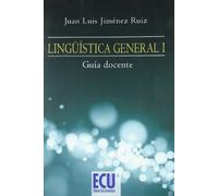 LINGÜÍSTICA GENERAL I. GUÍA DOCENTE (METODO IDIOMAS, FILOLOGIA Y LINGUISTICA)