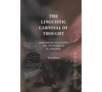 Linguistic Carnival of Thought, The: Comparative Philosophy and the Dynamics of Language (Studies in Comparative Philosophy and Religion)