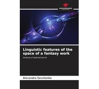 Linguistic features of the space of a fantasy work: Analysis of selected works