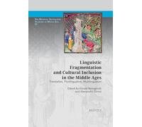 Linguistic Fragmentation and Cultural Inclusion in the Middle Ages: Translation, Plurilingualism, Multilingualism