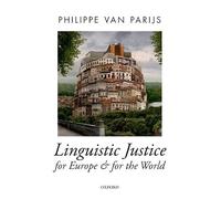 Linguistic Justice for Europe and for the World (Oxford Political Theory)