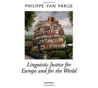 [Linguistic Justice for Europe and for the World (Oxford Political Theory)] [By: Van Parijs, Philippe] [October, 2011]
