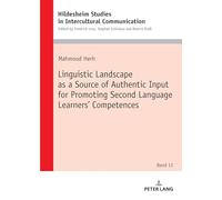 Linguistic Landscape as a Source of Authentic Input for Promoting Second Language Learners’ Competences: 13 (Hildesheimer Schriften zur ... Studies in Intercultural Communication)