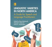 Linguistic Varieties in North America: A Guide for Speech and Language Practitioners: 21 (Communication Disorders Across Languages)