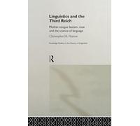 Linguistics and the Third Reich: Mother-tongue Fascism, Race and the Science of Language (Routledge Studies in the History of Linguistics)
