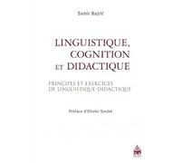 Linguistique, cognition et didactique: Principes et exercices de linguistique-didactique
