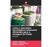 Linha e aparelhos tecnológicos altamente eficientes para a secagem de frutos: Monografia