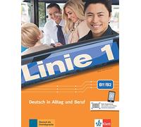 Linie 1 b2, libro del alumno y libro de ejercicios: Kurs- und Ubungsbuch B1+/B2 mit Audios und Videos (SIN COLECCION)
