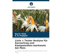 Linie × Tester Analyse für Kernertrag und Komponenten-merkmale bei Mais