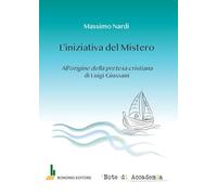 L'iniziativa del mistero. All'origine della pretesa cristiana di Luigi Giussani