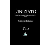 L'INIZIATO: L’uomo che scappa dal tempo lo ritrova dentro se stesso