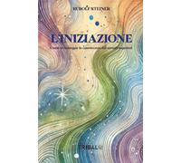 L'INIZIAZIONE: Come si consegue la conoscenza dei mondi superiori