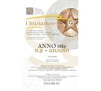 «L'INIZIAZIONE» - n.9 - Rivista indipendente di Studi Avanzati - Prima serie (1888-1912): N.9, Volume 3, Anno 1889, Giugno («L'iniziazione» - Rivista ... di Studi Avanzati - Prima serie (1888-1912))