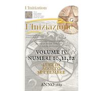 «L'INIZIAZIONE» - Vol.4, n.10,11,12 - Rivista indipendente di Studi Avanzati - Prima serie (1888-1912): Anno 1889, Luglio-Agosto-Settembre