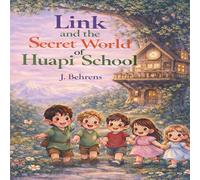 Link and the Secret World of Huapi School: A Little Story About Big Imaginations