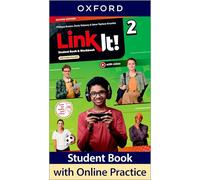 Link It! 2 Edition 2. Student's Book and Workbook: Print Student Book and Workbook and 2 years' access to Online Practice and Student Resources, available on Oxford English Hub.