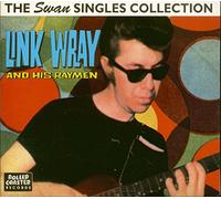 Link Wray & His Ray Men - The Swan Singles Collection