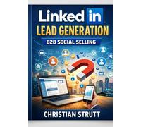 LinkedIn Lead Generation: B2B Social Selling: Combine content, outreach, and ads to create predictable pipeline (The Digital Marketing Mastery Series)