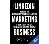 LINKEDIN MARKETING BUSINESS - LIMITED BLACK EDITION 2026: NEUAUFLAGE 2026: Wie Sie mit der DASKY Methode Ihre Linkedin Marketing Strategie erstellen ... durch selektives Direct Marketing gewinnen