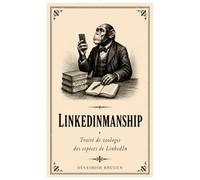 LinkedInmanship: Traité de zoologie des espèces de LinkedIn