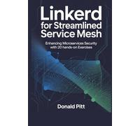 Linkerd for Streamlined Service Mesh: Enhancing Microservices Security with 20 Hands-On Exercises