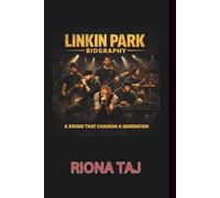 LINKIN PARK BIOGRAPHY: A Sound That Changed a Generation